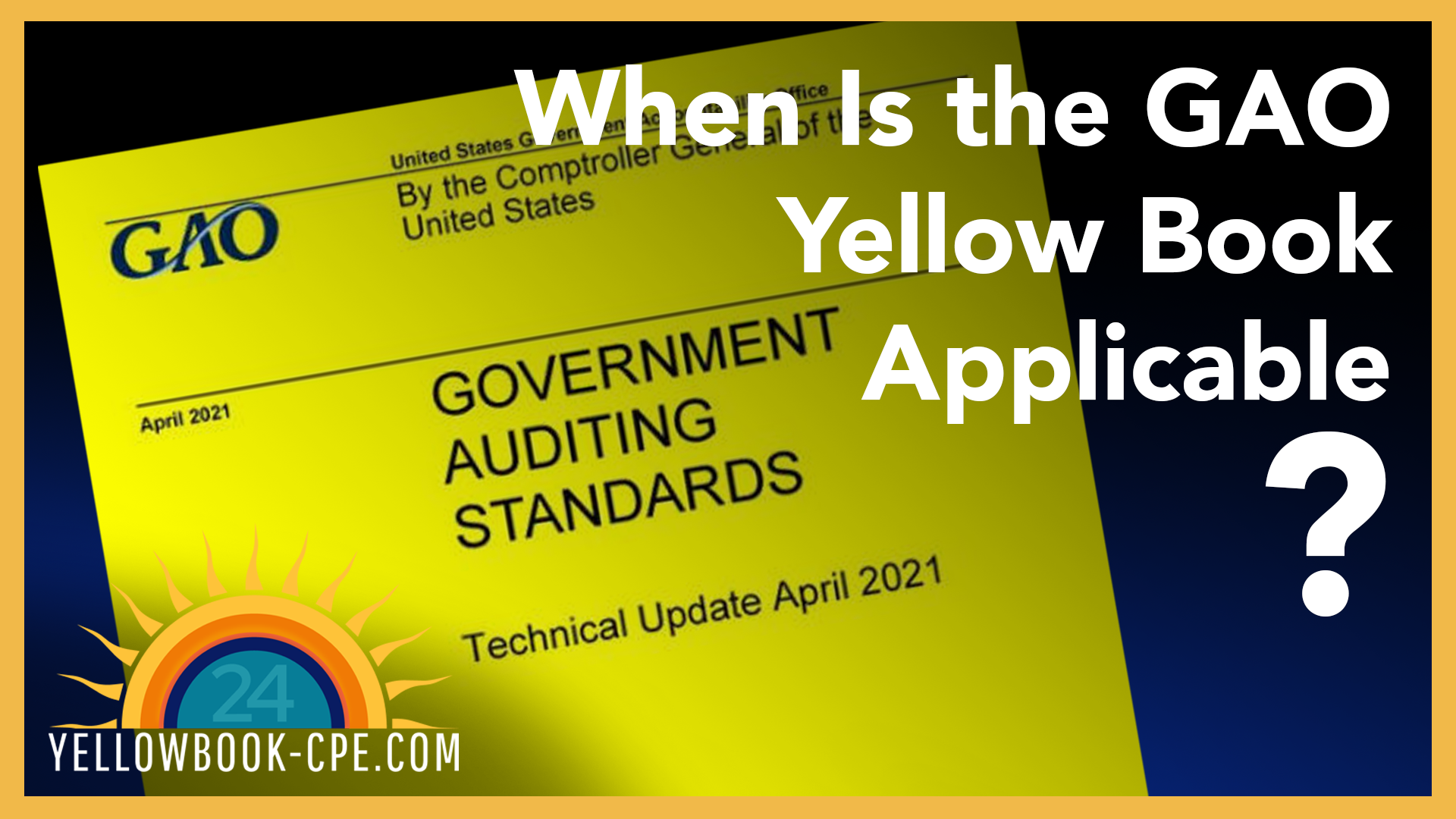 When Is the GAO Yellow Book Applicable? - Yellowbook-CPE.com